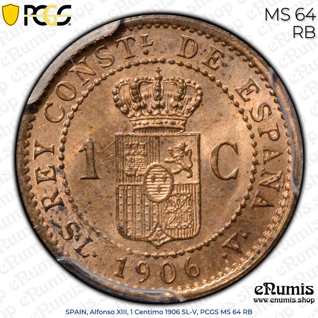 SPAIN, Alfonso XIII, 1 Centimo 1906 SL-V, PCGS MS 64 RB SPAIN, Alfonso XIII, 1 Centimo 1906 SL-V, PCGS MS 64 RB