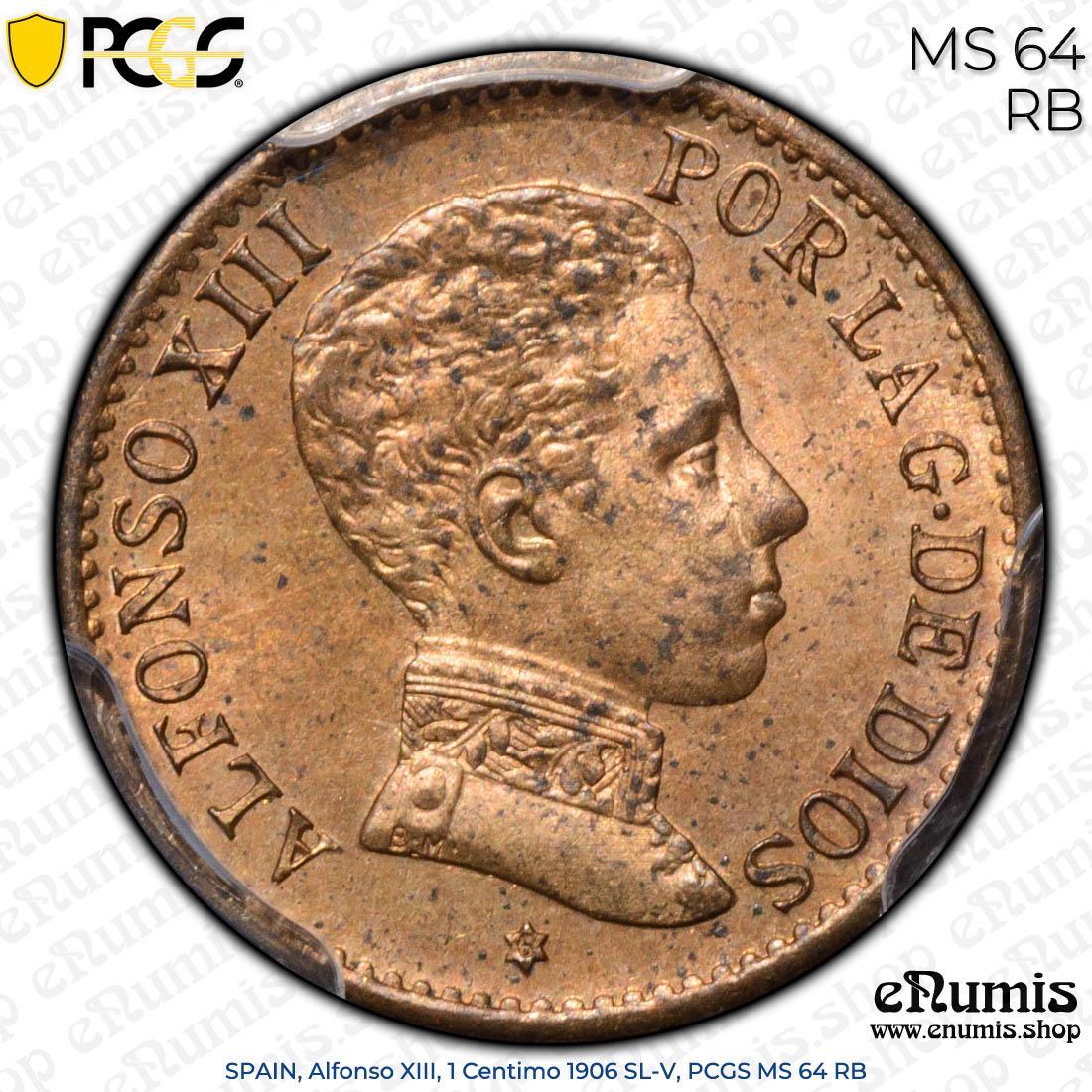 SPAIN, Alfonso XIII, 1 Centimo 1906 SL-V, PCGS MS 64 RB SPAIN, Alfonso XIII, 1 Centimo 1906 SL-V, PCGS MS 64 RB