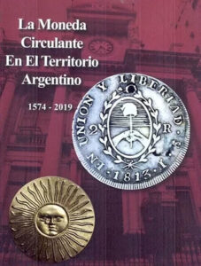 La moneda circulante en el Territorio Argentino 1574-2019